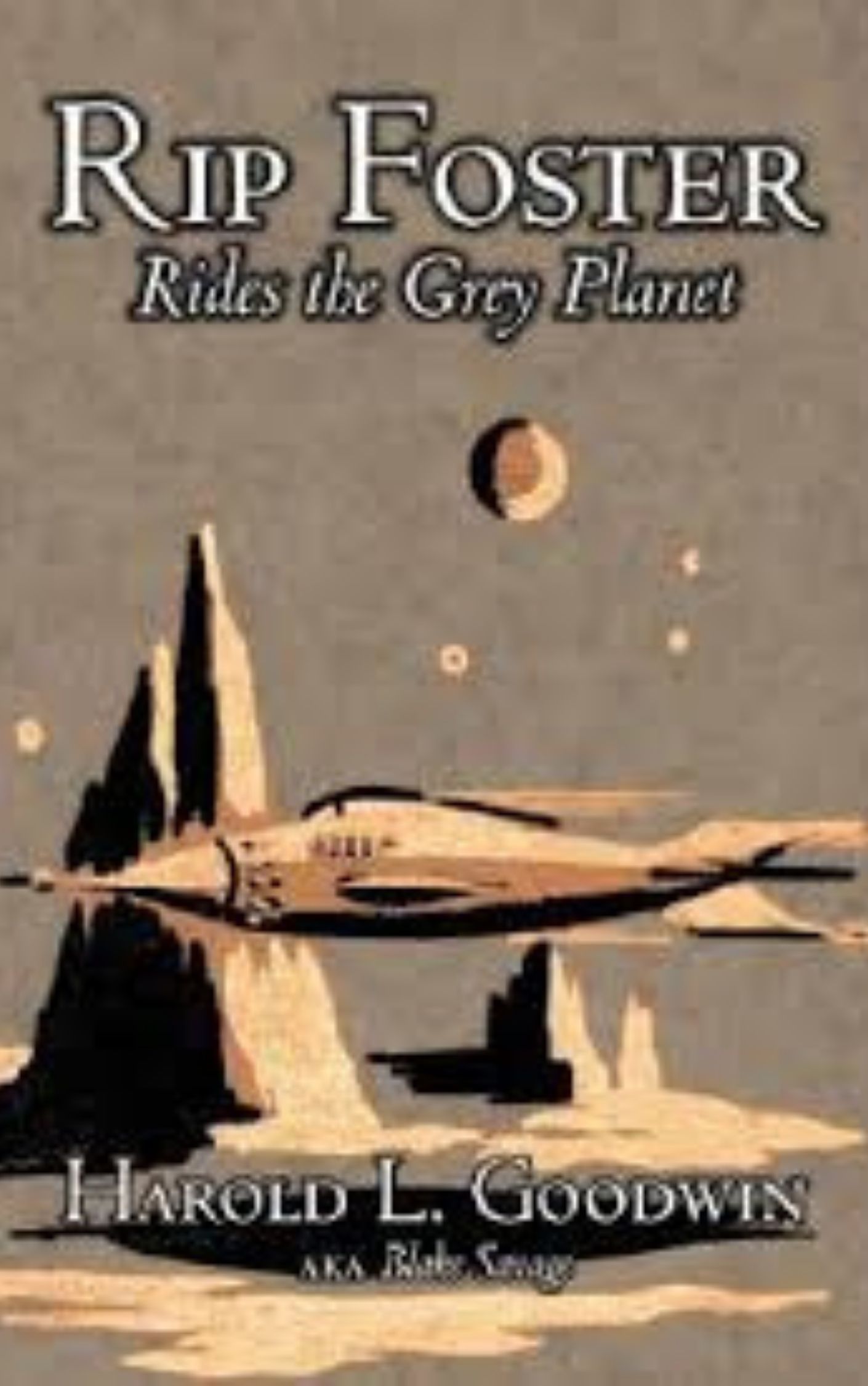 Rip Foster Rides the Gray Planet By Harold Leland Goodwin