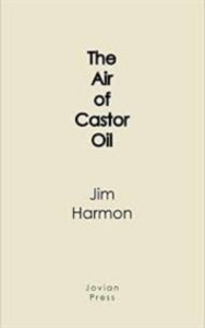 Read more about the article The Air of Castor Oil By  James Judson Harmon