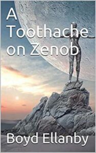 Read more about the article A Toothache on Zenob By  Boyd Ellanby