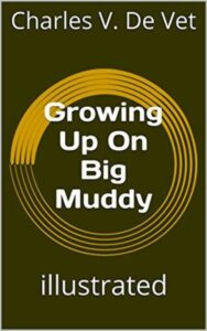 Read more about the article Growing up on Big Muddy By  Charles V. De Vet