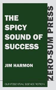 Read more about the article The Spicy Sound of Success By  James Judson Harmon