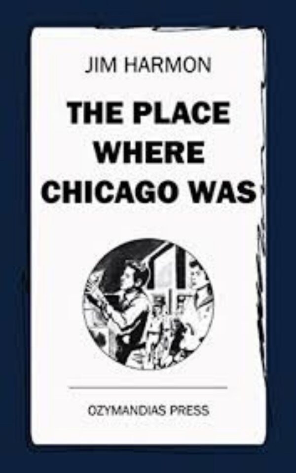 The Place Where Chicago Was By James Judson Harmon