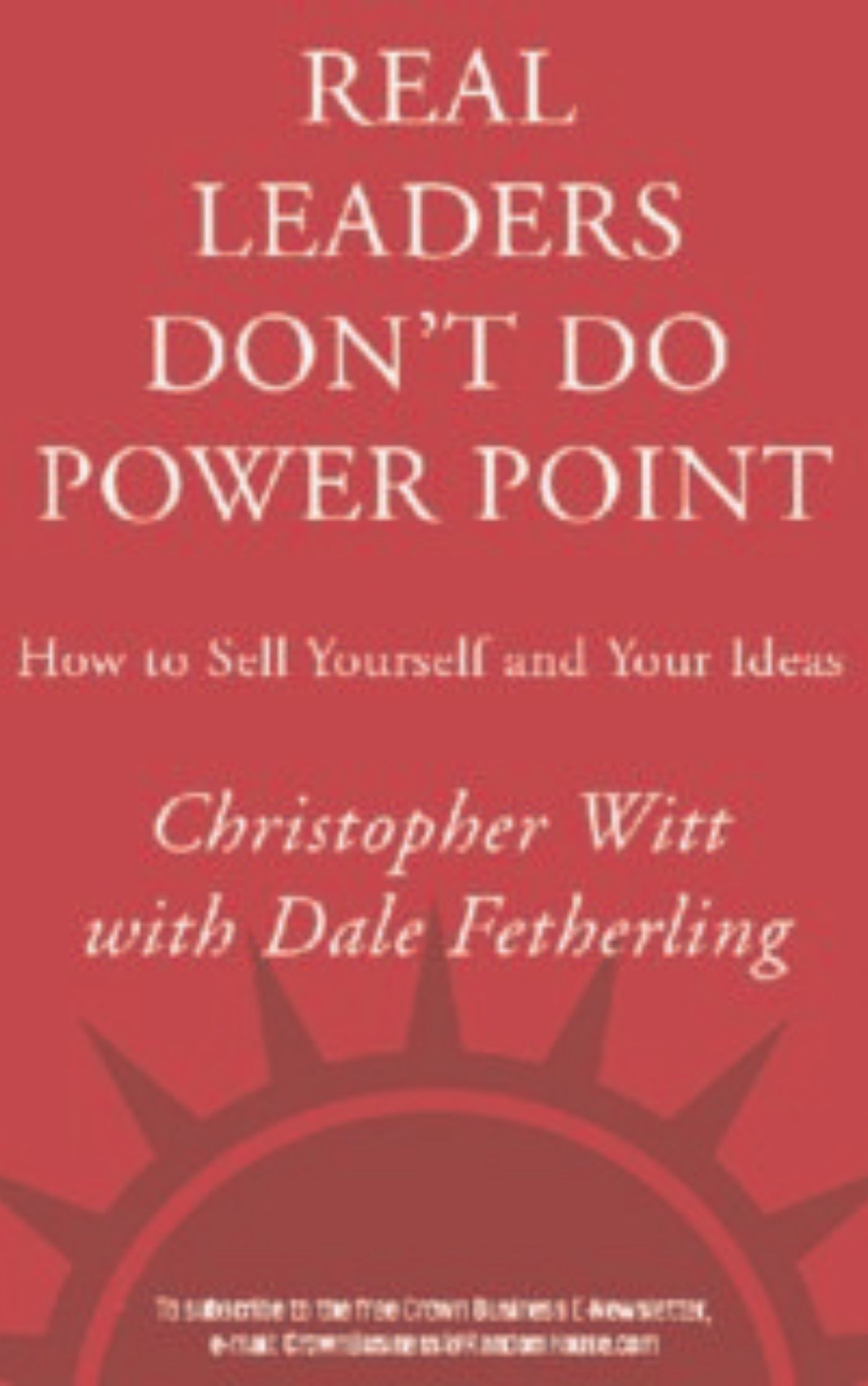 You are currently viewing Real Leaders Don’t Do PowerPoint by Christopher Witt & Dale Fetherling