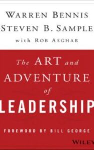 Read more about the article The Art and Adventure of Leadership by Warren Bennis & Steven B. Sample & Rob Asghar