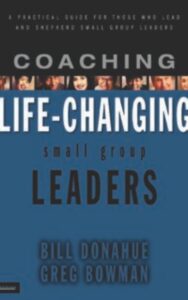 Read more about the article Coaching Life-Changing Small Group Leaders by Bill Donahue & Greg Bowman