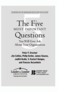 Read more about the article The Five Most Important Questions You Will Ever Ask About Your Organization by Peter F. Drucker