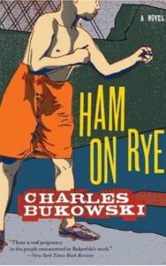 Read more about the article Ham on Rye A Novel By CHARLES BUKOWSKI