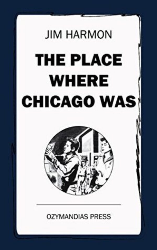 The Place Where Chicago Was