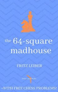 Read more about the article The 64-Square Madhouse By  Fritz Leiber