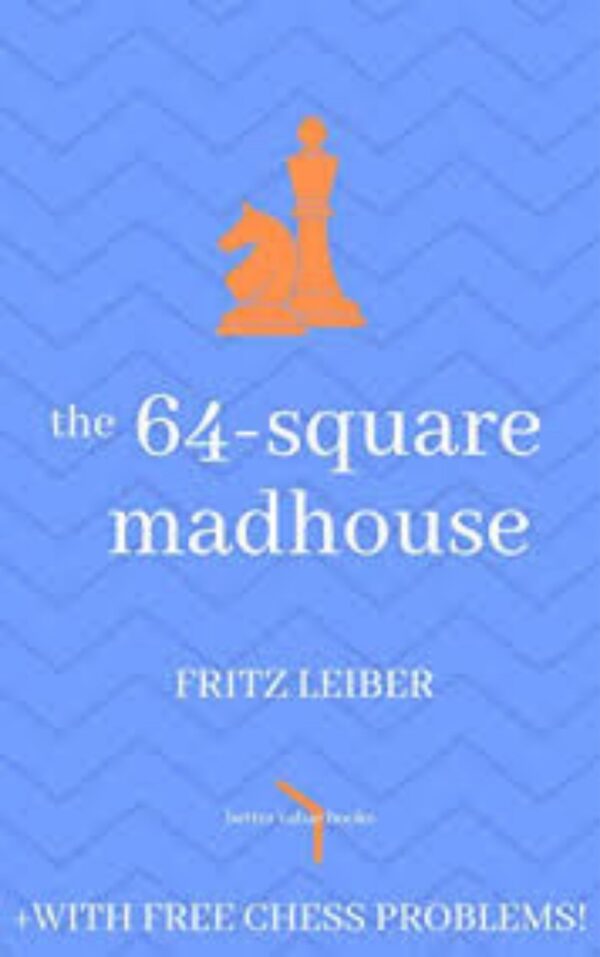 The 64-Square Madhouse