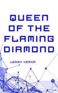 Read more about the article Queen of the Flaming Diamond By  Leroy Yerxa