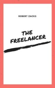 Read more about the article The Freelancer By  Robert Zacks