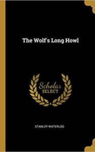 Read more about the article The Wolf’s Long Howl By  Stanley Waterloo