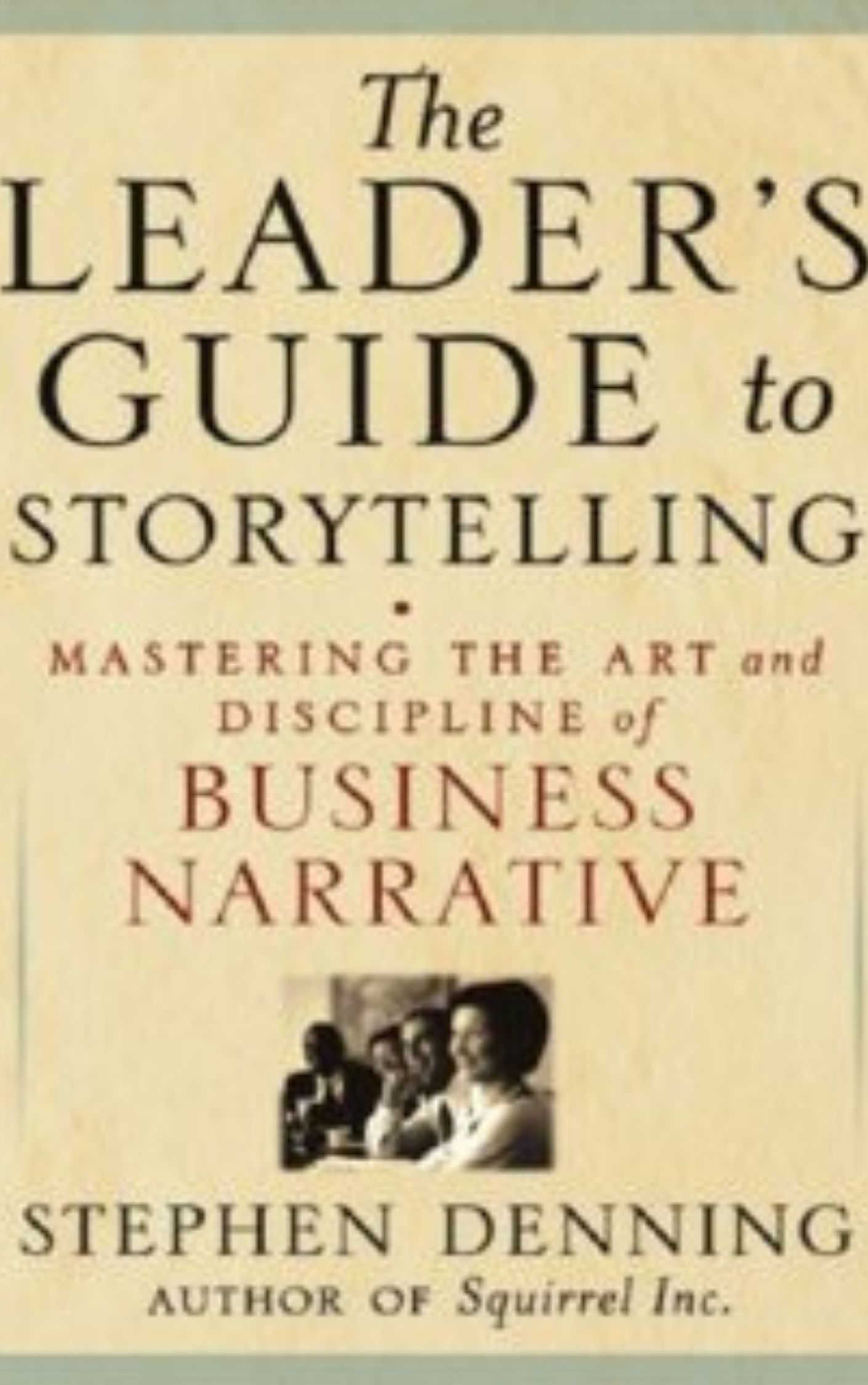 The Leader's Guide to Storytelling by Stephen Denning