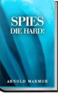 Read more about the article Spies Die Hard! By  Arnold Marmor