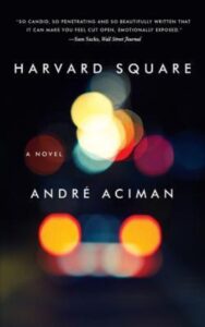 Read more about the article Harvard Square A Novel By ANDRÉ ACIMAN