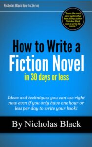 Read more about the article How to Write a Novel in 30 days or less By Nicholas Black