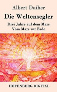 Read more about the article Die Weltensegler Drei Jahre auf dem Mars. By  Albert Daiber