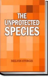 Read more about the article The Unprotected Species By  Melvin Sturgis