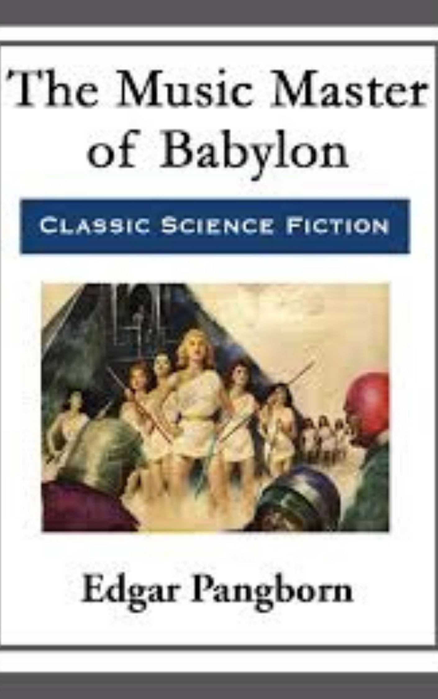 You are currently viewing The Music Master of Babylon By  Edgar Pangborn