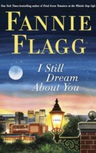 Read more about the article I Still Dream About You By FANNIE FLAGG