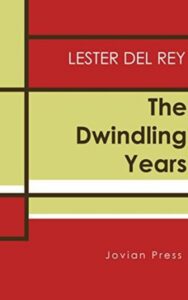 Read more about the article The Dwindling Years By  Lester del Rey