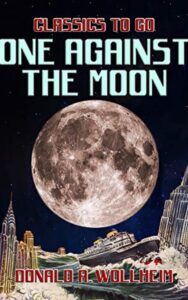 Read more about the article One Against the Moon By  Donald A. Wollheim