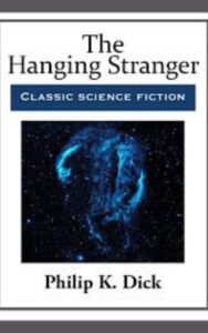 Read more about the article The Hanging Stranger By  Philip K. Dick