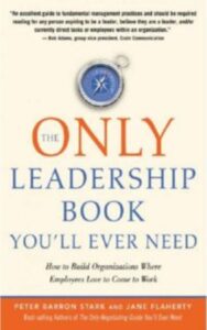 Read more about the article The Only Leadership Book You’ll Ever Need by Peter Barron Stark & Jane Flaherty