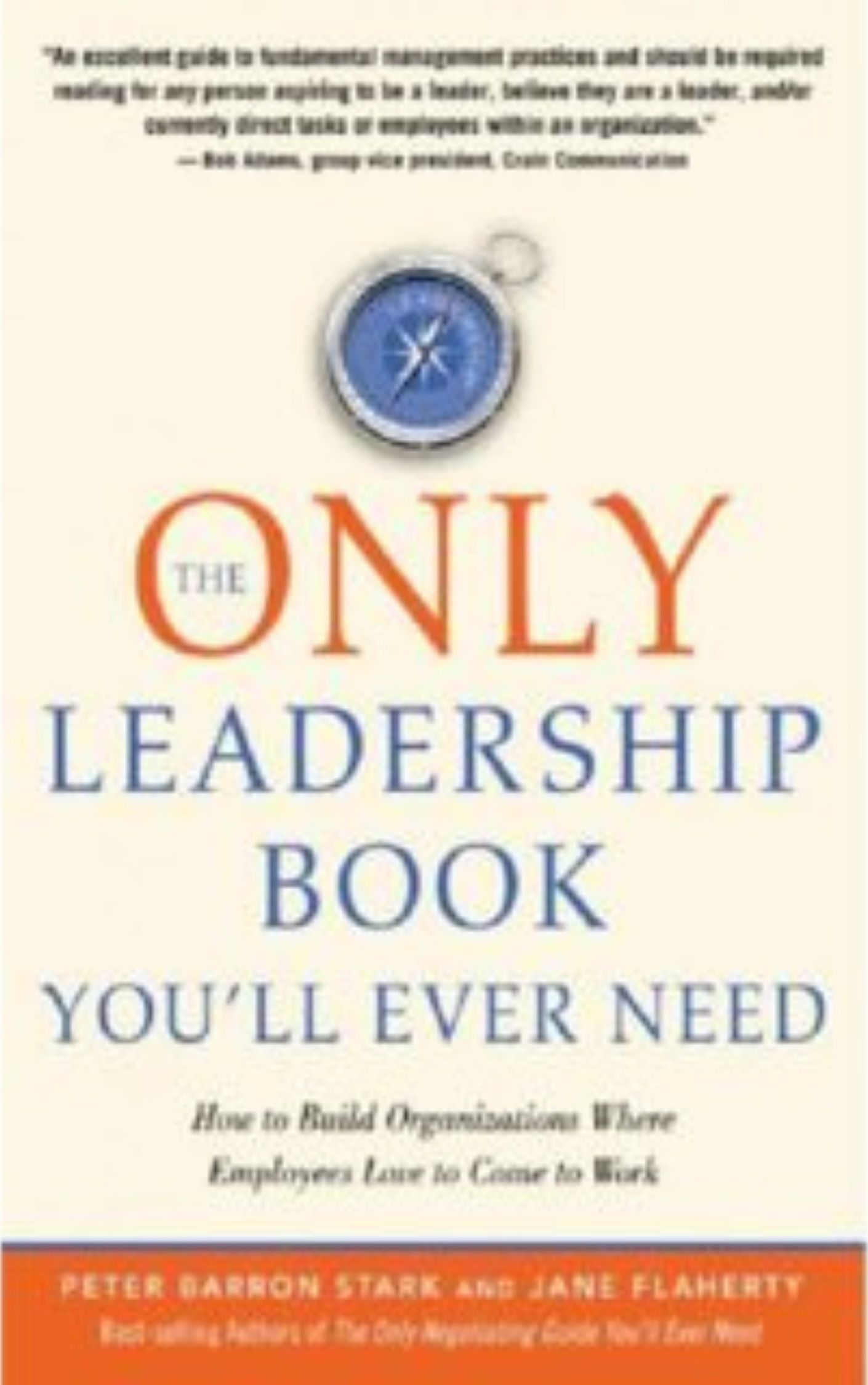 The Only Leadership Book You'll Ever Need by Peter Barron Stark & Jane Flaherty