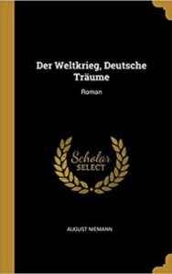 Read more about the article Der Weltkrieg Deutsche Träume Roman By  August Niemann