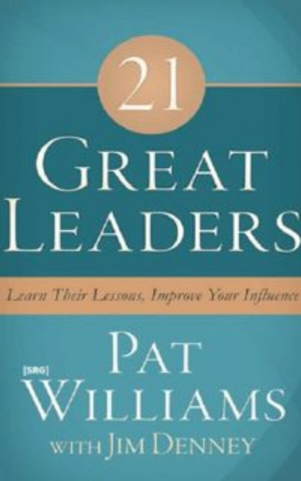 21 Great Leaders by Pat Williams & Jim Denney