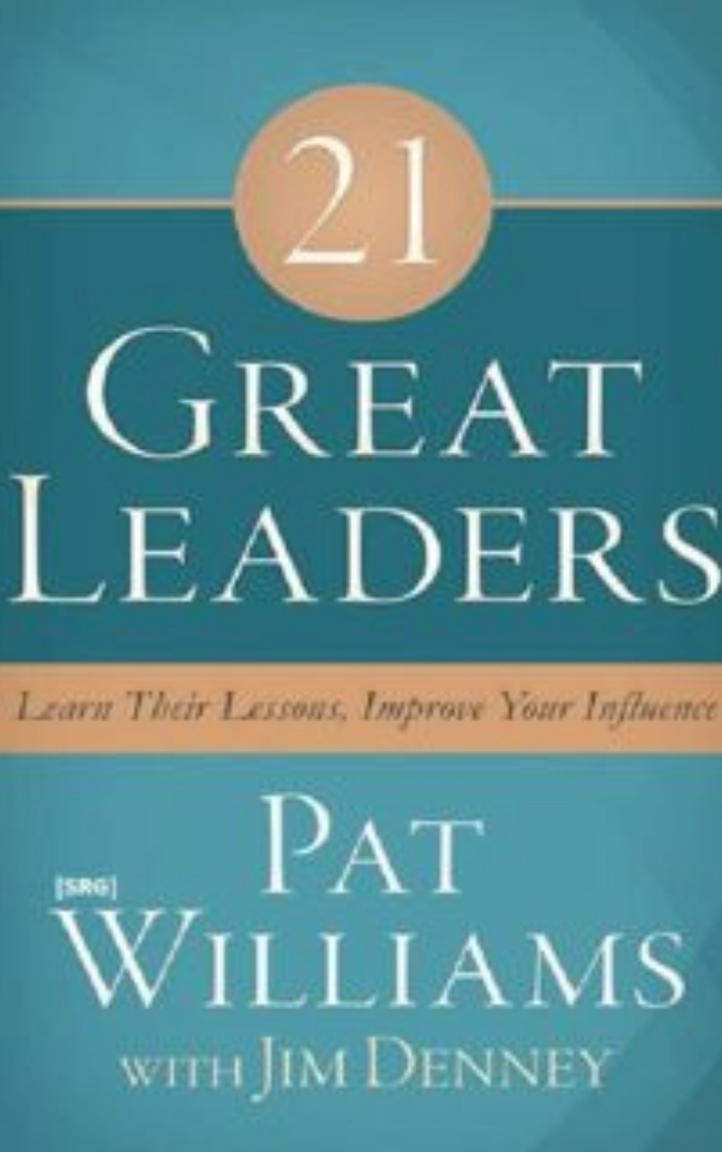 You are currently viewing 21 Great Leaders by Pat Williams & Jim Denney