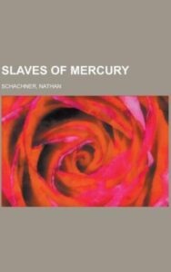 Read more about the article Slaves of Mercury By  Nathan Schachner