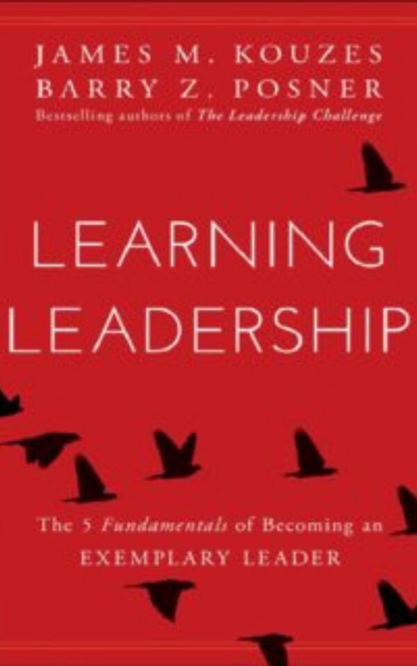 Learning Leadership by James M. Kouzes & Barry Z. Posner