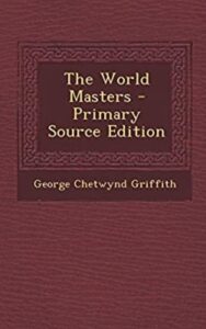 Read more about the article The World Masters By  George Chetwynd Griffith