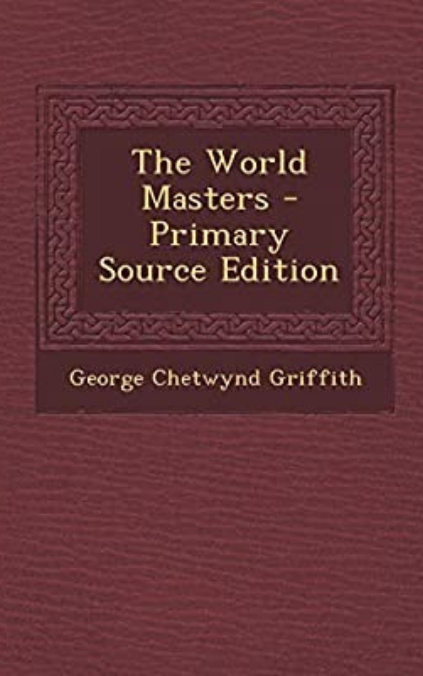 You are currently viewing The World Masters By  George Chetwynd Griffith