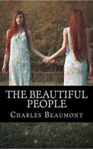 Read more about the article The Beautiful People By  Charles Beaumont