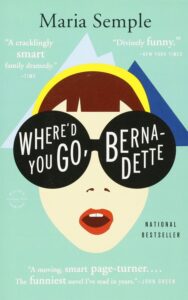 Read more about the article Where’d you go Bernadette By Maria Semple