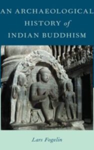 Read more about the article An Archaeological History of Indian Buddhism by Lars Fogelin