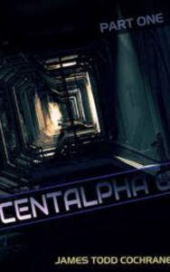 Read more about the article Centalpha 6 Novella Series By  James Todd Cochrane