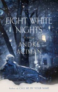 Read more about the article Eight White Nights By ANDRÉ ACIMAN