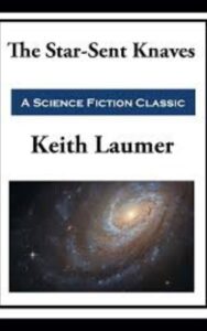 Read more about the article The Star-Sent Knaves By  John Keith Laumer