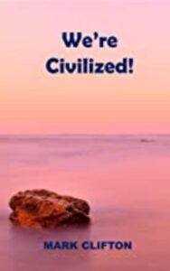 Read more about the article We are Civilized! By  Alex Apostolides Mark Irvin Clifton