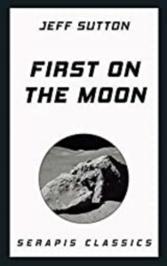 Read more about the article First on the Moon By  Jeff Sutton