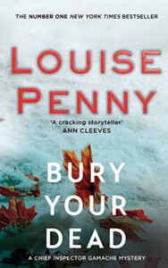 Read more about the article Bury Your Dead By LOUISE PENNY