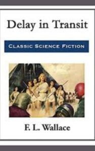 Read more about the article Delay in Transit By  Floyd L. Wallace