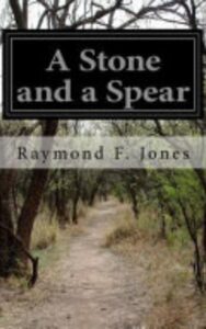 Read more about the article A Stone and a Spear By  Raymond F. Jones