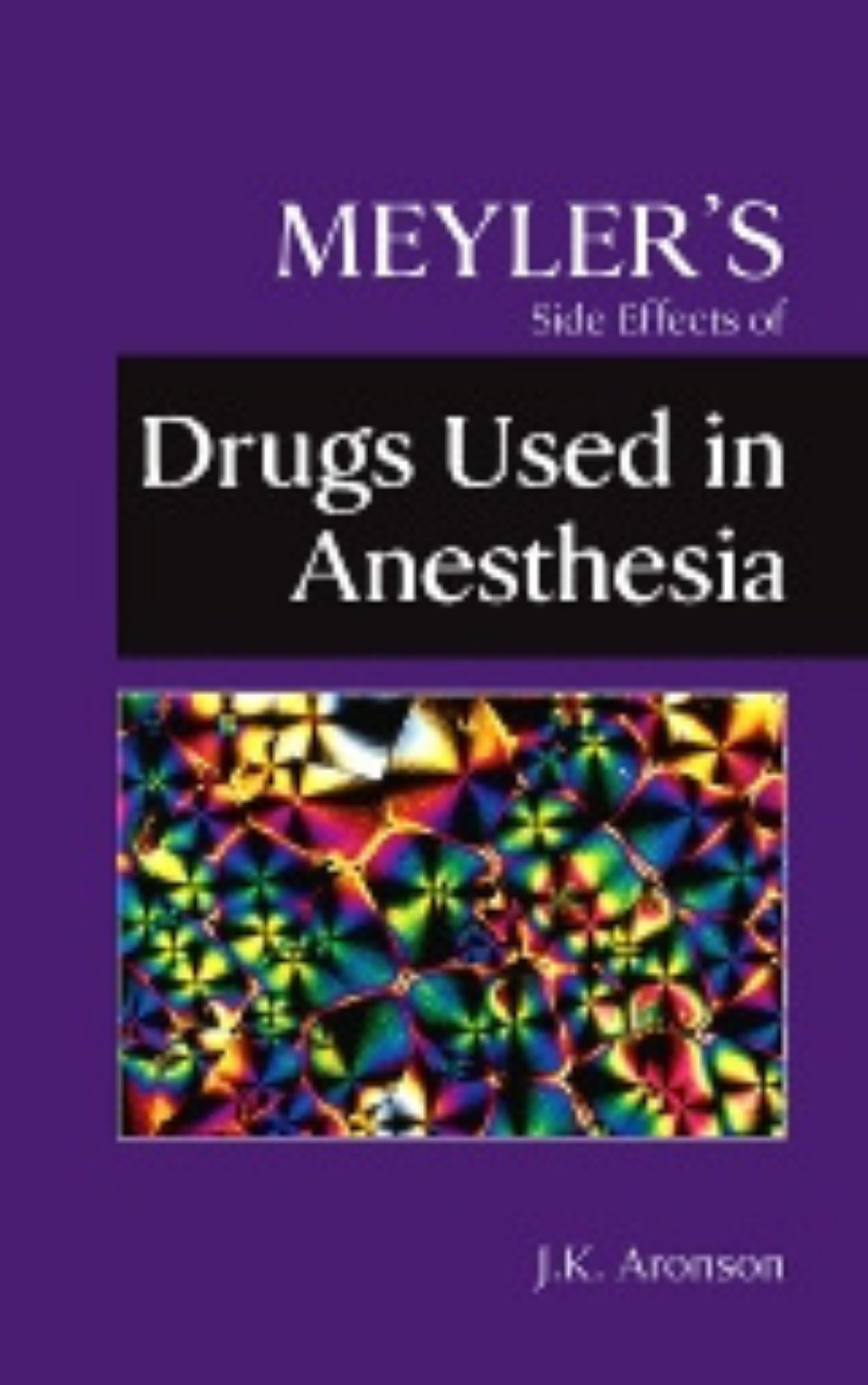 Meylers Side Effects of Drugs Used in Anesthesia