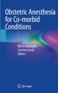 Read more about the article Obstetric Anesthesia for Co-morbid Conditions by Berrin Gunaydin